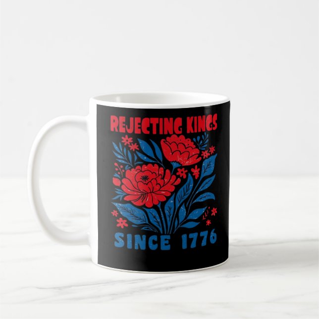 Rejecting Kings Since 1776 Flower Anti Authoritari Coffee Mug (Left)