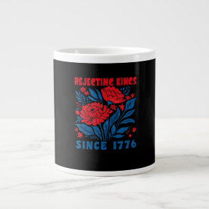 Rejecting Kings Since 1776 Flower Anti Authoritari Large Coffee Mug