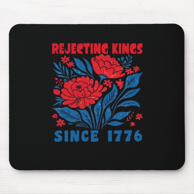Rejecting Kings Since 1776 Flower Anti Authoritari Mouse Pad (Front)