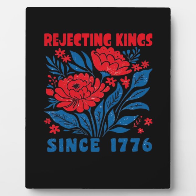 Rejecting Kings Since 1776 Flower Anti Authoritari Plaque (Front)