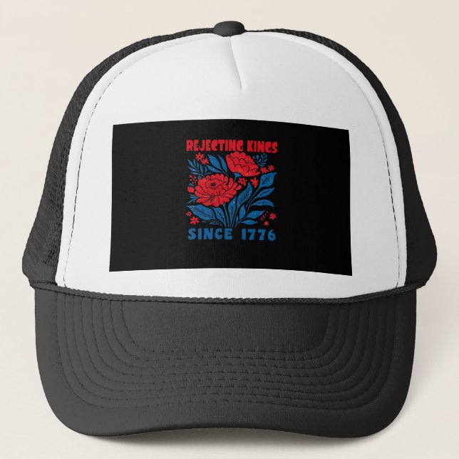 Rejecting Kings Since 1776 Flower Anti Authoritari Trucker Hat (Front)