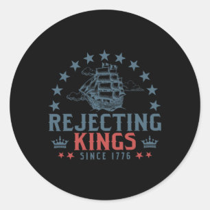 Rejecting Kings Since 1776 Liberty Patriotic Usa S Classic Round Sticker