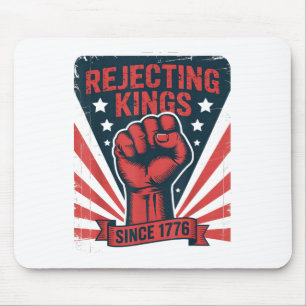 Rejecting Kings Since 1776  Mouse Pad