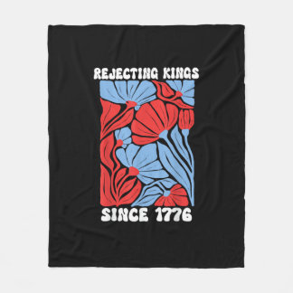 Rejecting Kings Since 1776 No Kings In America Des Fleece Blanket