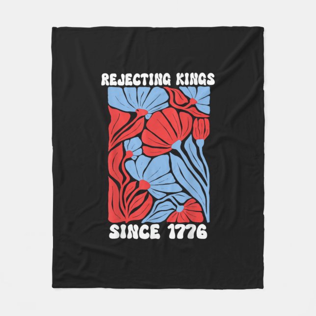 Rejecting Kings Since 1776 No Kings In America Des Fleece Blanket (Front)