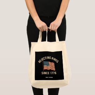 Rejecting Kings Since 1776 Patriotic 4th of July Tote Bag