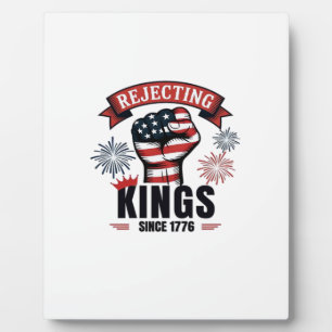 Rejecting Kings Since 1776 Patriotic Aesthetic Plaque
