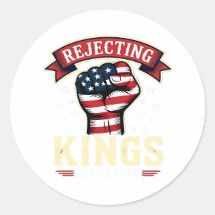 Rejecting Kings Since 1776 Patriotic American Inde Classic Round Sticker