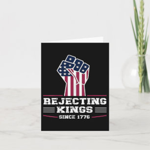 Rejecting Kings Since 1776 Patriotic Usa Design  Card