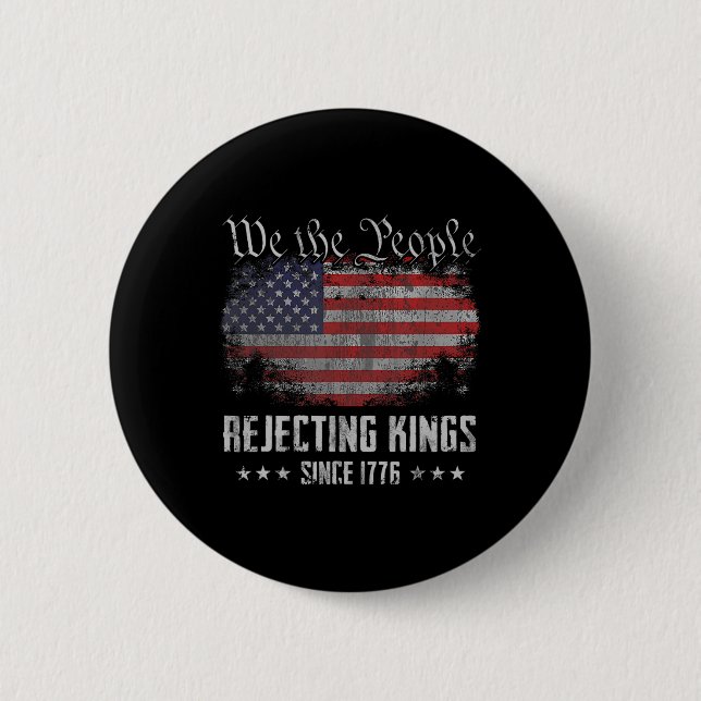 Rejecting Kings Since 1776 Patriotic Usa Flag 4th  6 Cm Round Badge (Front)