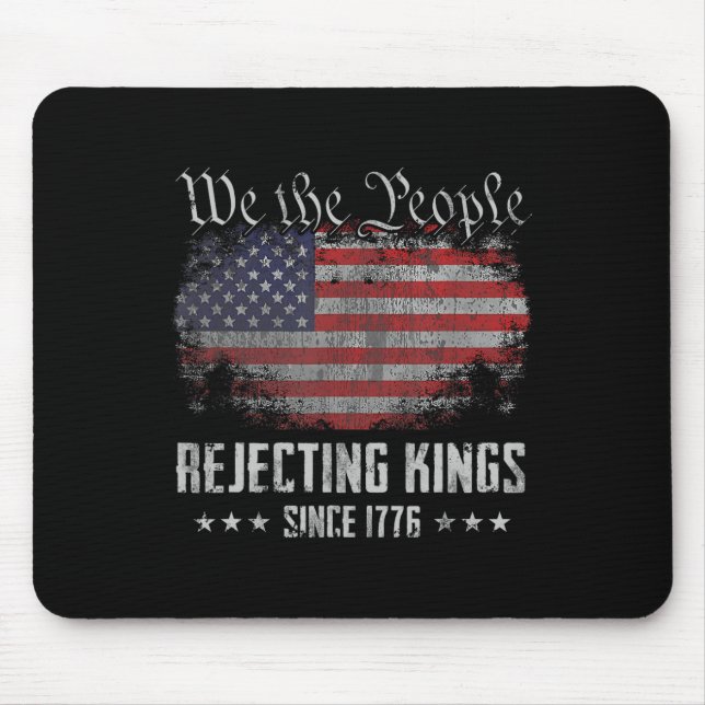 Rejecting Kings Since 1776 Patriotic Usa Flag 4th  Mouse Pad (Front)