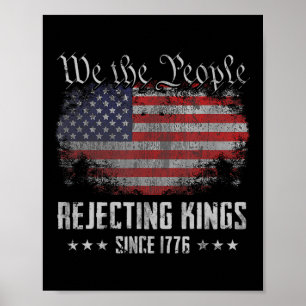 Rejecting Kings Since 1776 Patriotic Usa Flag 4th  Poster