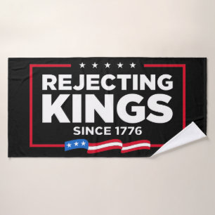 Rejecting Kings Since 1776 Patriotic USA Flag Bath Towel