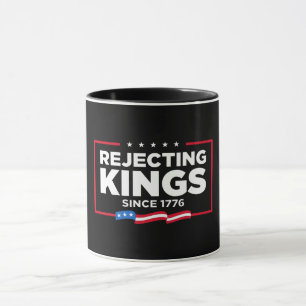 Rejecting Kings Since 1776 Patriotic USA Flag Mug