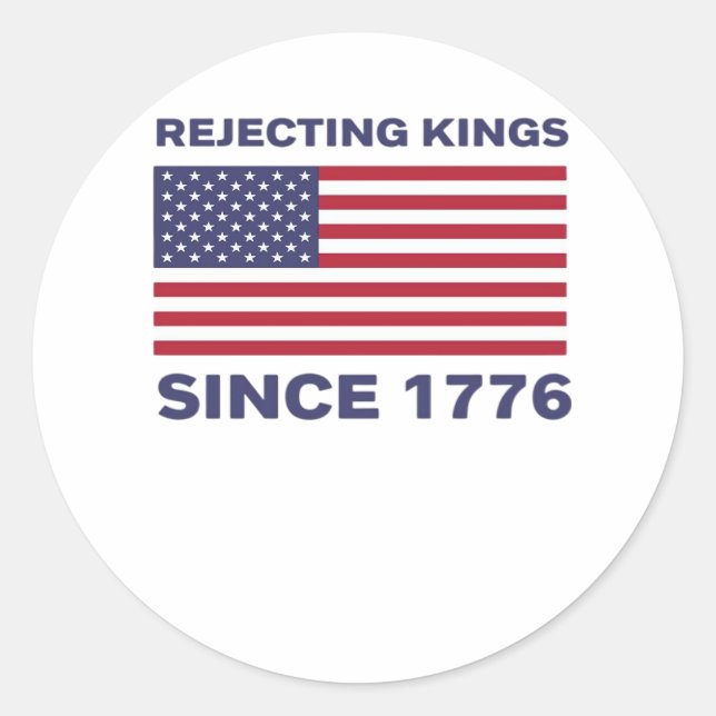 Rejecting Kings Since 1776 Protest Classic Bold St Classic Round Sticker (Front)