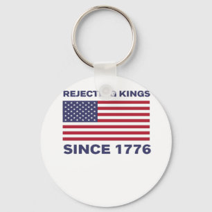 Rejecting Kings Since 1776 Protest Classic Bold St Key Ring