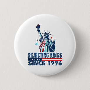 Rejecting Kings Since 1776 Statue Of Liberty Usa 4 6 Cm Round Badge