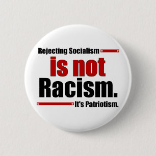 Rejecting Socialism is not Racism... 6 Cm Round Badge