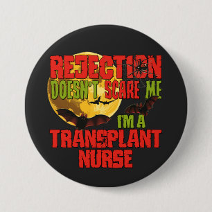 Rejection Doesn't Scare Me I'm a Transplant Nurse 7.5 Cm Round Badge
