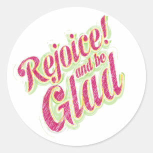 Rejoice be Glad-1 Classic Round Sticker