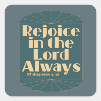 Rejoice in the Lord Always -- Philippians 4:4a Square Sticker