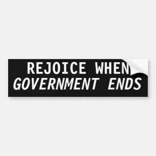 Rejoice when government ends bumper sticker