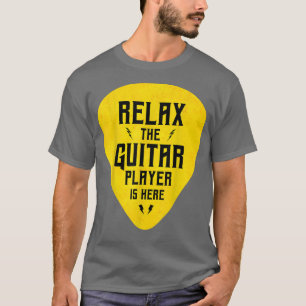 Rela The Guitar Player Is Here Funny T-Shirt