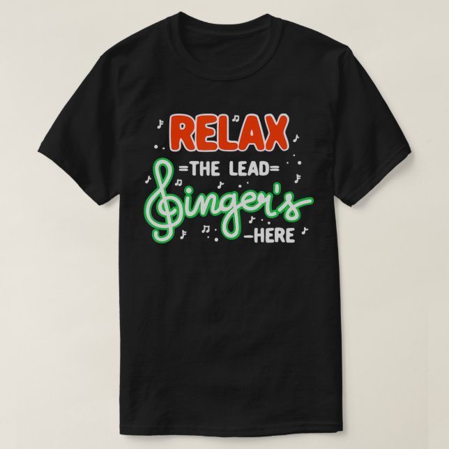 Rela The Lead Singer's Here  T-Shirt (Design Front)