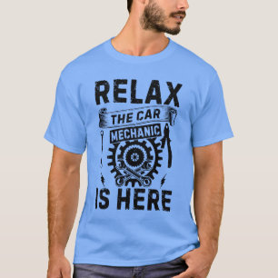 Relahe Car Mechanic is here Funny Mechanic family T-Shirt
