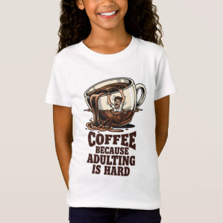 Relatable Adulting Humour Coffee Lover T-Shirt