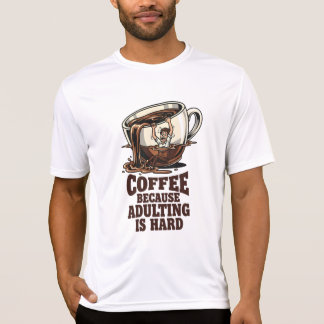 Relatable Adulting Humour Coffee Lover T-Shirt
