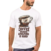 Relatable Adulting Humour Coffee Lover