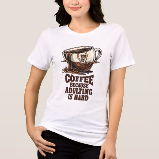 Relatable Adulting Humour Coffee Lover Tri-Blend Shirt