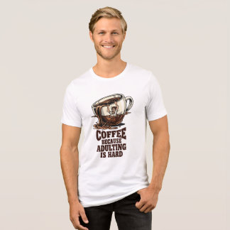 Relatable Adulting Humour Coffee Lover Tri-Blend Shirt