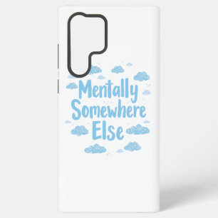 Relatable "Mentally Somewhere Else" with Clouds Samsung Galaxy Case