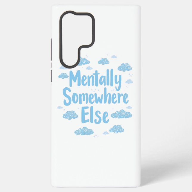 Relatable "Mentally Somewhere Else" with Clouds Samsung Galaxy S22 Ultra Case (Back)