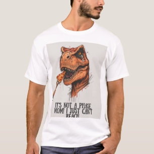 Relatable T-Rex Pizza "It's Not A Phase" T-Shirt