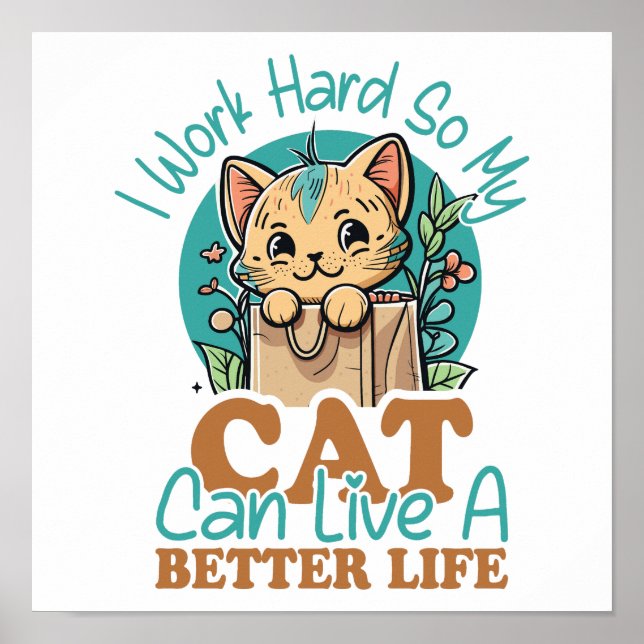 Relatable "Work Hard for My Cat" Humor Poster (Front)