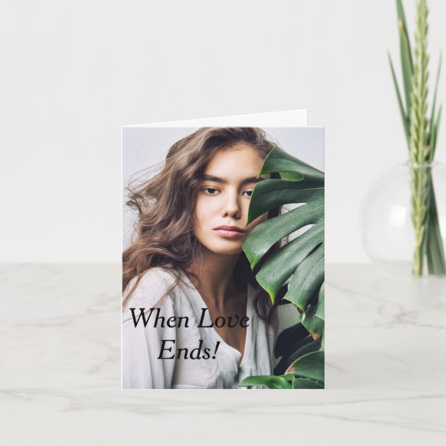 Relationship Card Titled/ When Love Ends! (Front)