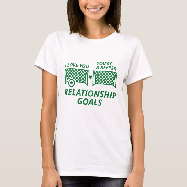 Relationship Goals T-Shirt (Front)