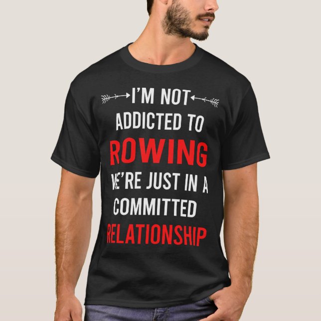 Relationship Rowing Row Rower T-Shirt (Front)