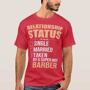 Relationship Status Barber quote T-Shirt