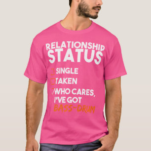 Relationship Status I'Ve Got Bass-Drum Funny Sarca T-Shirt