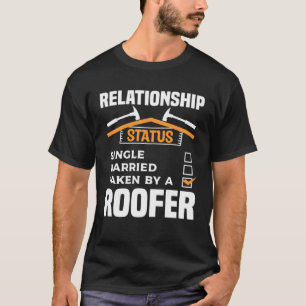 Relationship Status Single Married Taken By A Roof T-Shirt