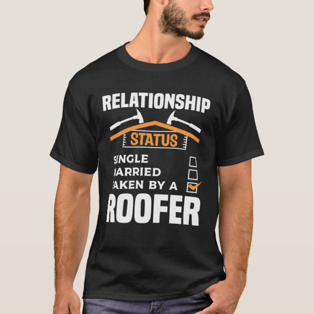 Relationship Status Single Married Taken By A Roof T-Shirt (Front)