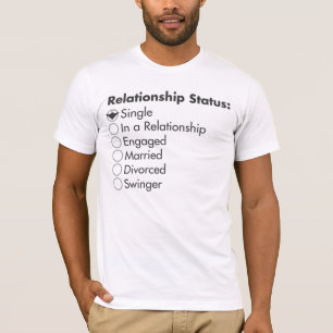 Relationship Status: Single T-Shirt