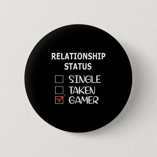 Relationship Status Single Taken Gamer  6 Cm Round Badge (Front)