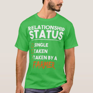 Relationship Status Taken By A Farmer Funny Sarcas T-Shirt