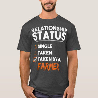 Relationship Status Taken By A Farmer Funny Sarcas T-Shirt