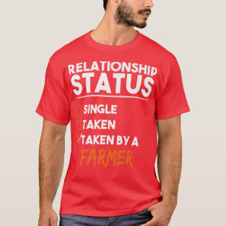 Relationship Status Taken By A Farmer Funny Sarcas T-Shirt